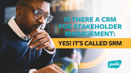 Is there a CRM for Stakeholder Management: Yes! It's Called SRM